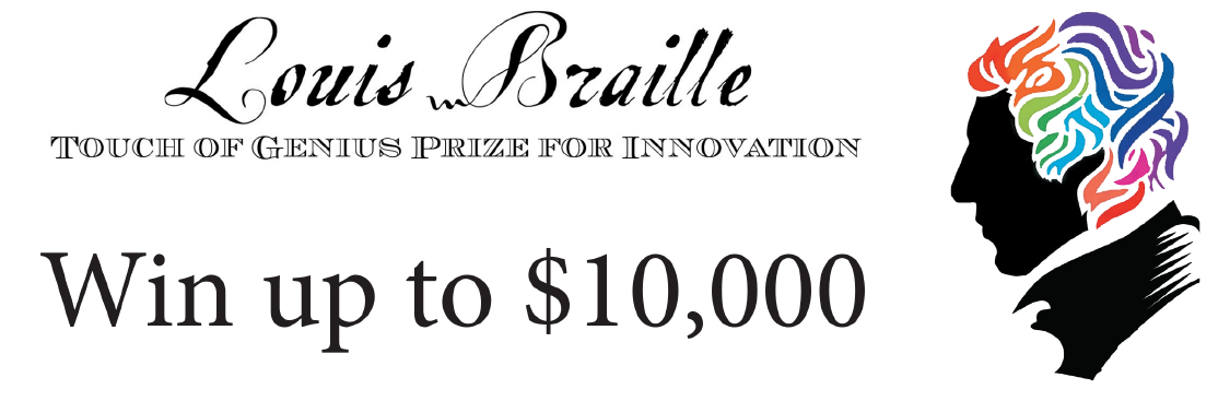 Louis Braille Touch of Genius Prize logo, win up to $10,000.